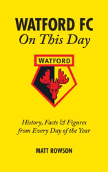 Watford FC On This Day - Matt Rowson