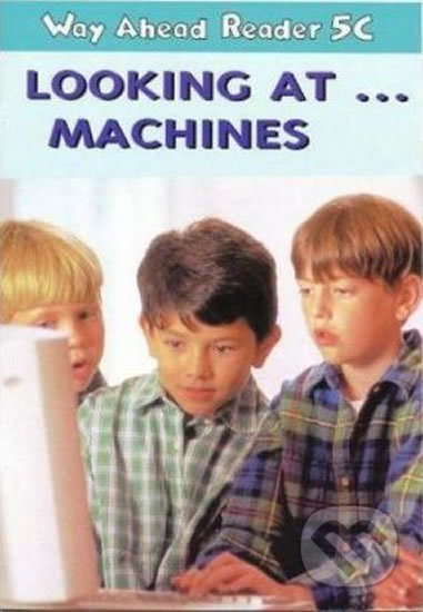 Way Ahead Readers 5C: Looking At Machines