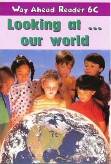 Way Ahead Readers 6C: Looking At Our World
