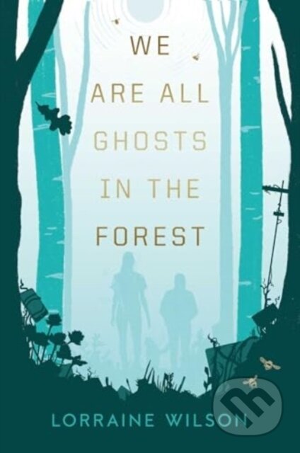 We Are All Ghosts in the Forest