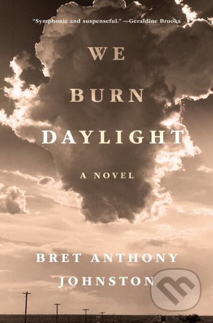We Burn Daylight (A Novel)