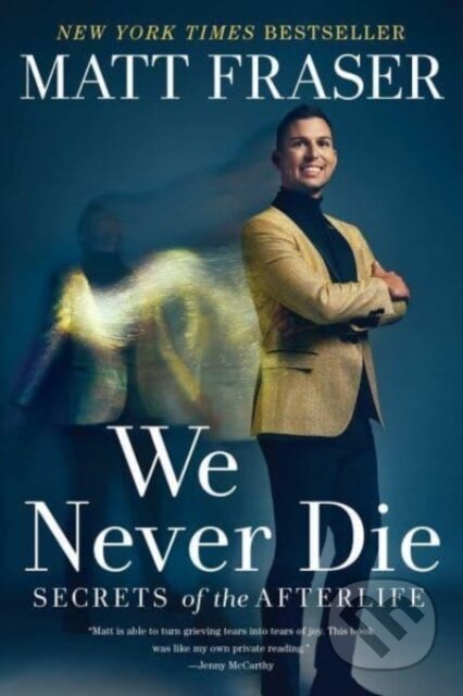 We Never Die (Secrets of the Afterlife)