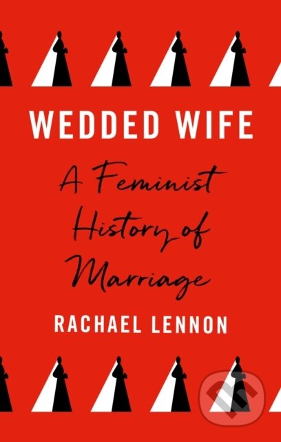 Wedded Wife (A Feminist History of Marriage)