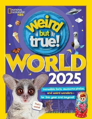 Weird But True World 2025: Incredible facts, awesome photos, and weird wonders