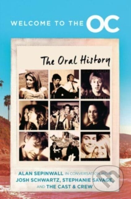 Welcome to the O.C. (The Oral History)