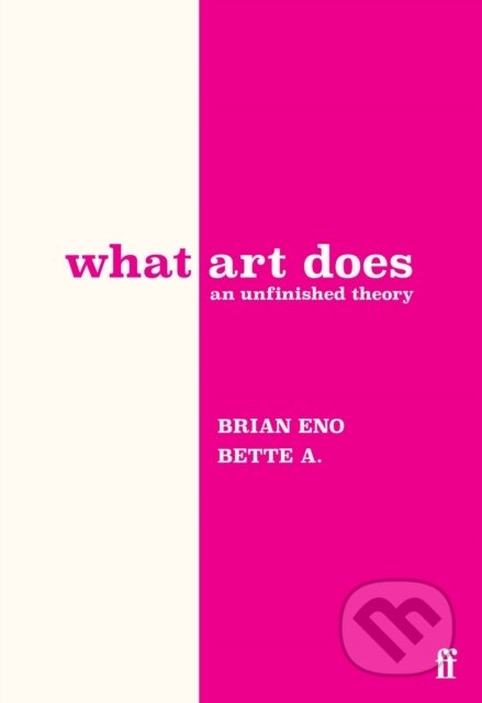What Art Does (An Unfinished Theory)