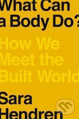 What Can A Body Do? (How We Meet the Built World)