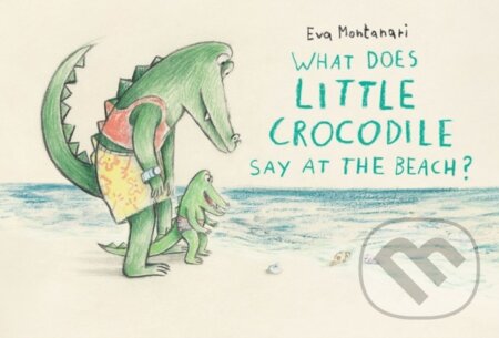 What Does Little Crocodile Say At the Beach?