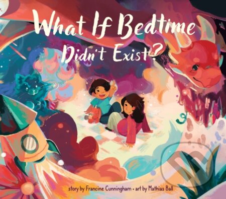 What If Bedtime Didn't Exist?