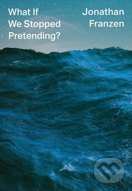 What If We Stopped Pretending?