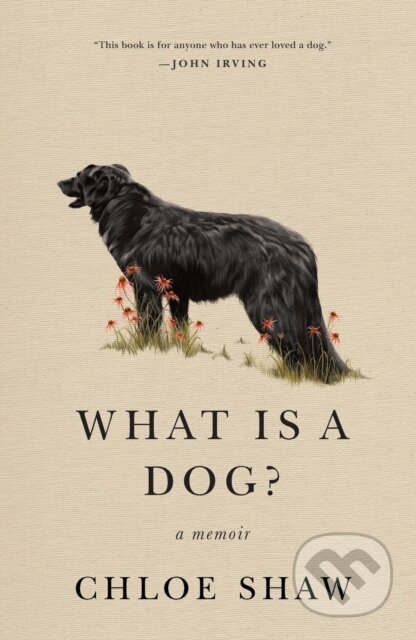 What Is a Dog? (A Memoir)