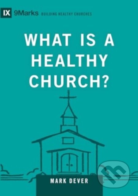 What Is a Healthy Church? (Volume 9marks)