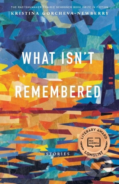 What Isn't Remembered (Stories)