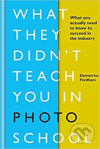 What They Didn't Teach You in Photo School