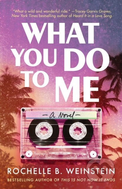 What You Do To Me (A Novel)
