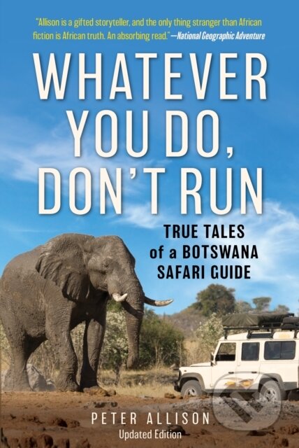 Whatever You Do, Don't Run (True Tales of a Botswana Safari Guide) - kniha z kategorie Zdraví a životní styl