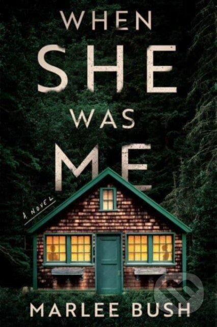 When She Was Me (A Novel)