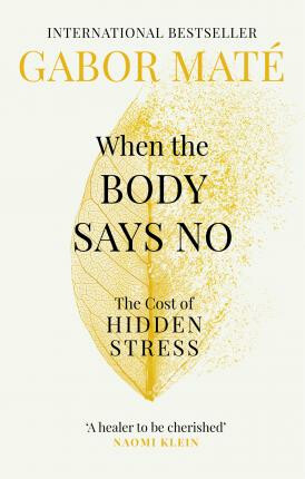 When the Body Says No - Gábor Maté