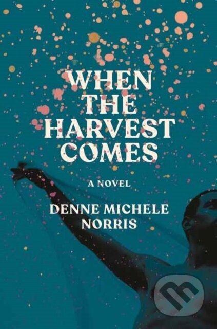 When the Harvest Comes (A Novel)