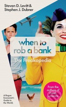 When to Rob a Bank (The Freakopedia)