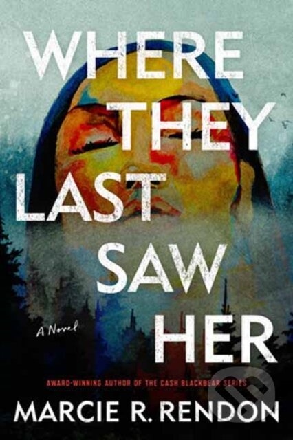 Where They Last Saw Her (A Novel)