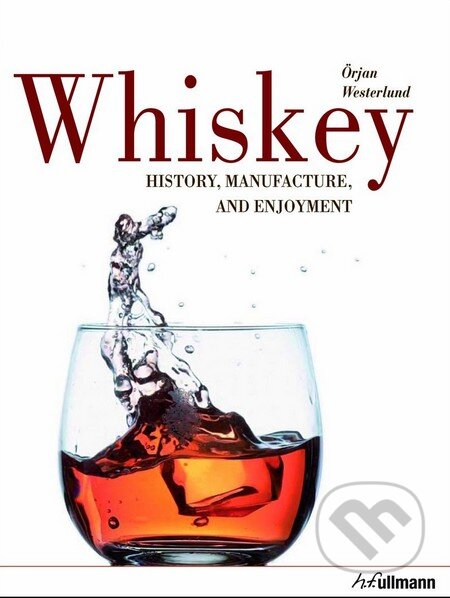 Whiskey (History, manufacture, and enjoyment)