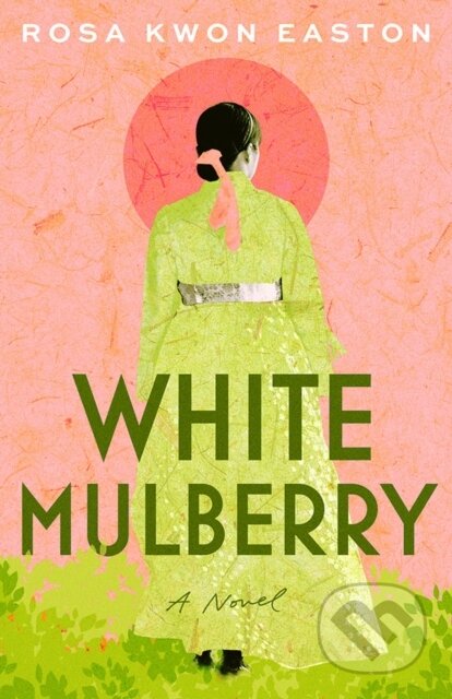 White Mulberry (A Novel)