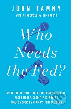 Who Needs the Fed?