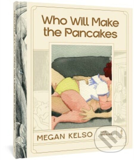 Who Will Make the Pancakes (Five Stories)