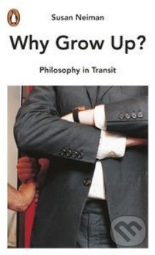 Why Grow Up? (Philosophy in Transit)