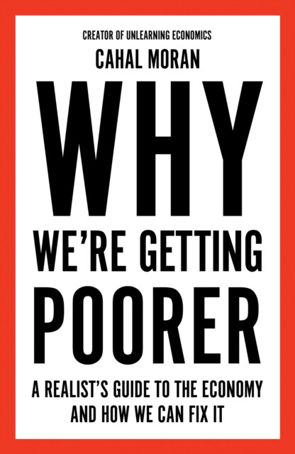 Why Weâ€™re Getting Poorer - Cahal Moran