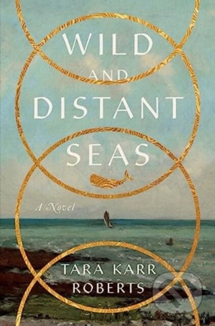 Wild and Distant Seas (A Novel)