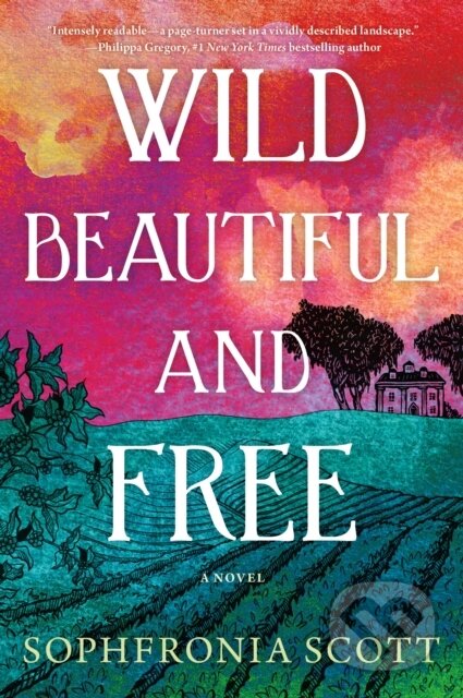 Wild, Beautiful, and Free (A Novel)