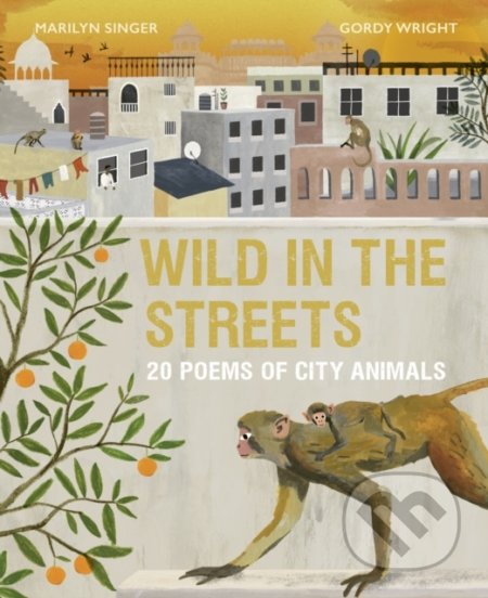 Wild in the Streets (20 Poems of City Animals)