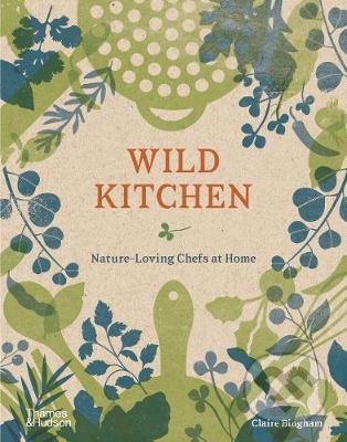 Wild Kitchen (Nature-Loving Chefs at Home)