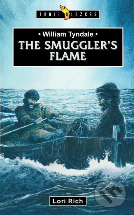 William Tyndale: The Smuggler’s Flame