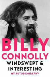 Windswept & Interesting (My Autobiography) - Billy Connolly