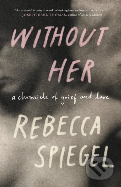 Without Her (A Chronicle of Grief)