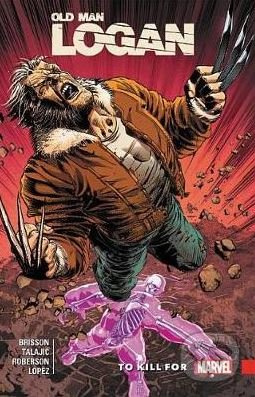Wolverine: Old Man Logan (Volume 8) (To Kill For)