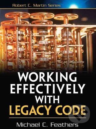 Working Effectively with Legacy Code