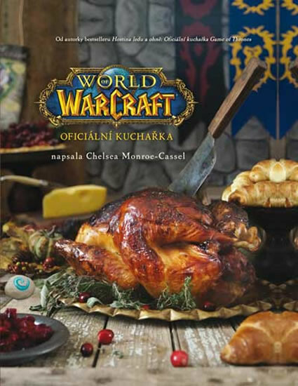 World of Warcraft: Oficiální kuchařka - Chelsea Monroe-Cassel