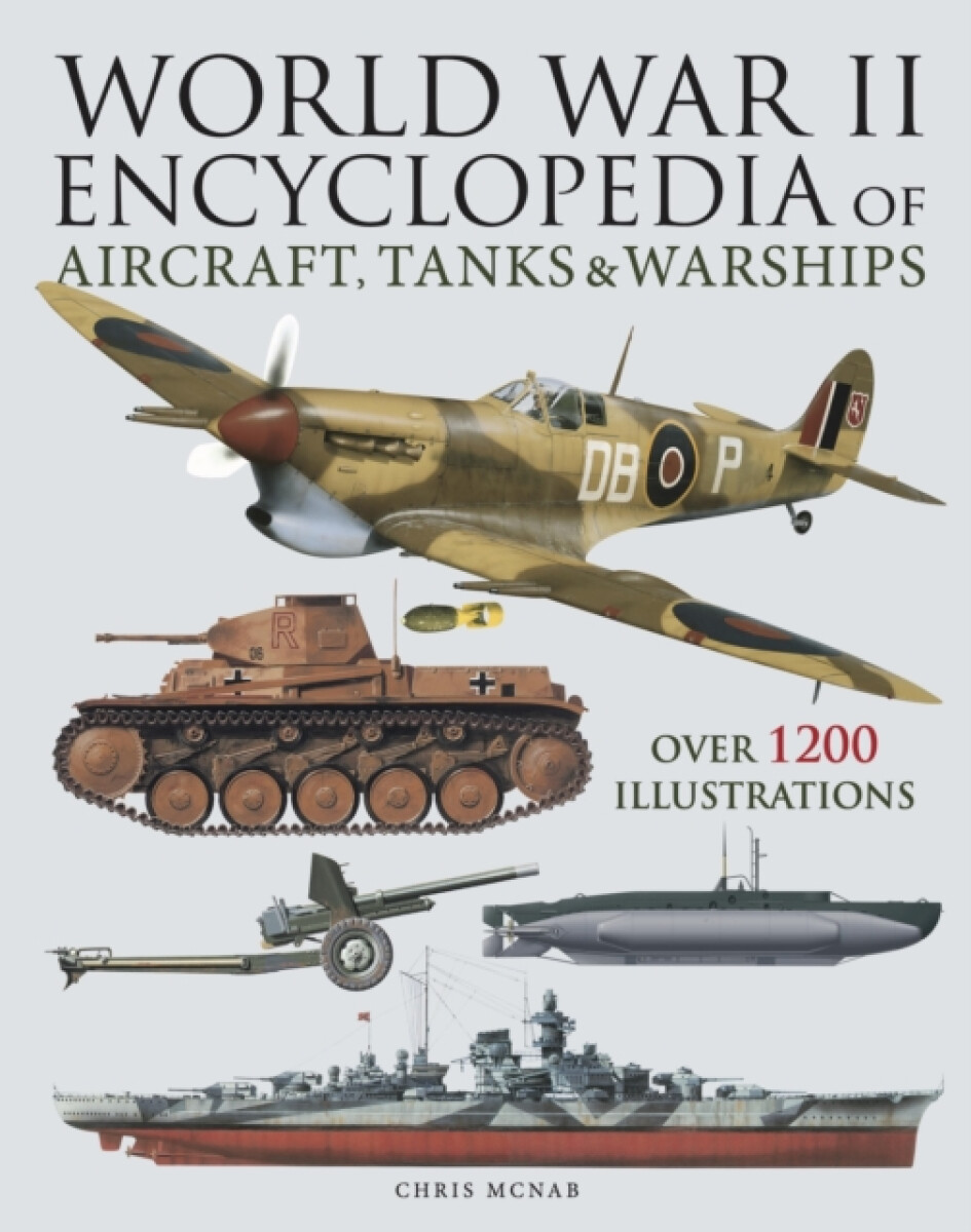 World War II Encyclopedia of Aircraft, Tanks & Warships