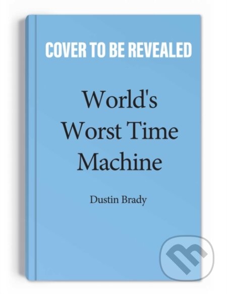 World's Worst Time Machine