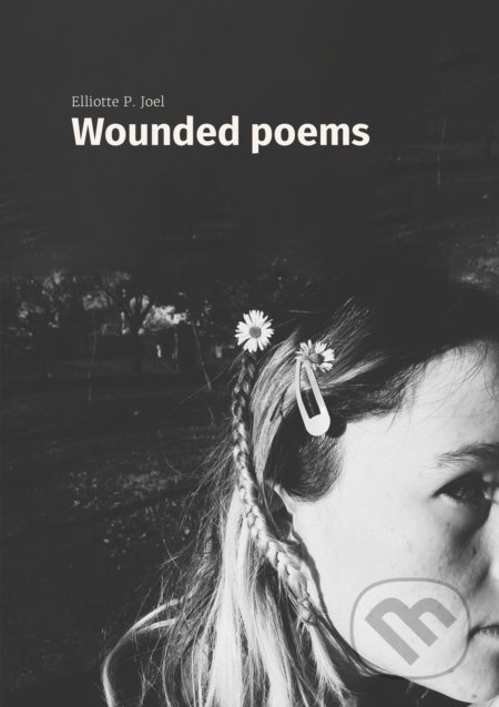 Wounded poems (A poetry collection)