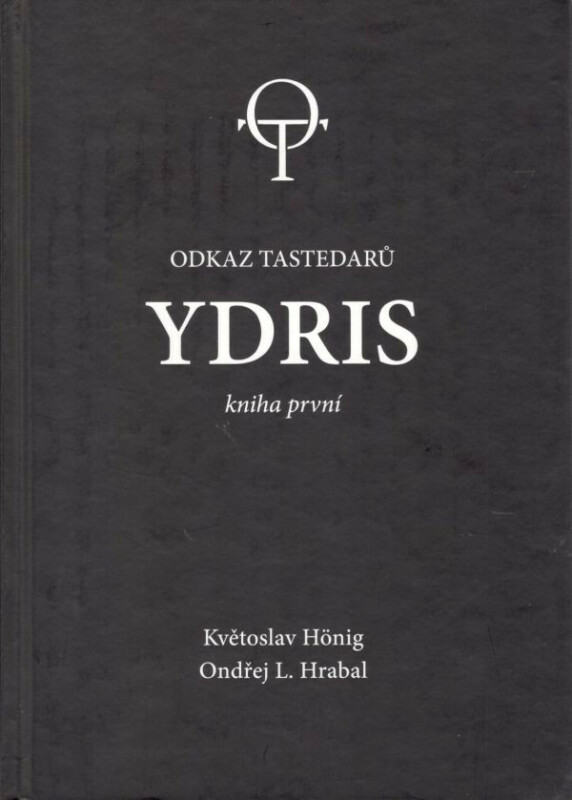 Ydris: kniha první. Odkaz tastedarů 1 - Květoslav Hönig, Ondřej L. Hrabal