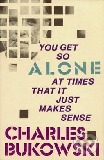 You Get So Alone at Times That It Just Makes...