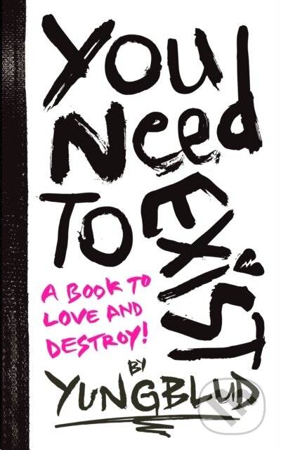 You Need To Exist (a book to love and destroy!)