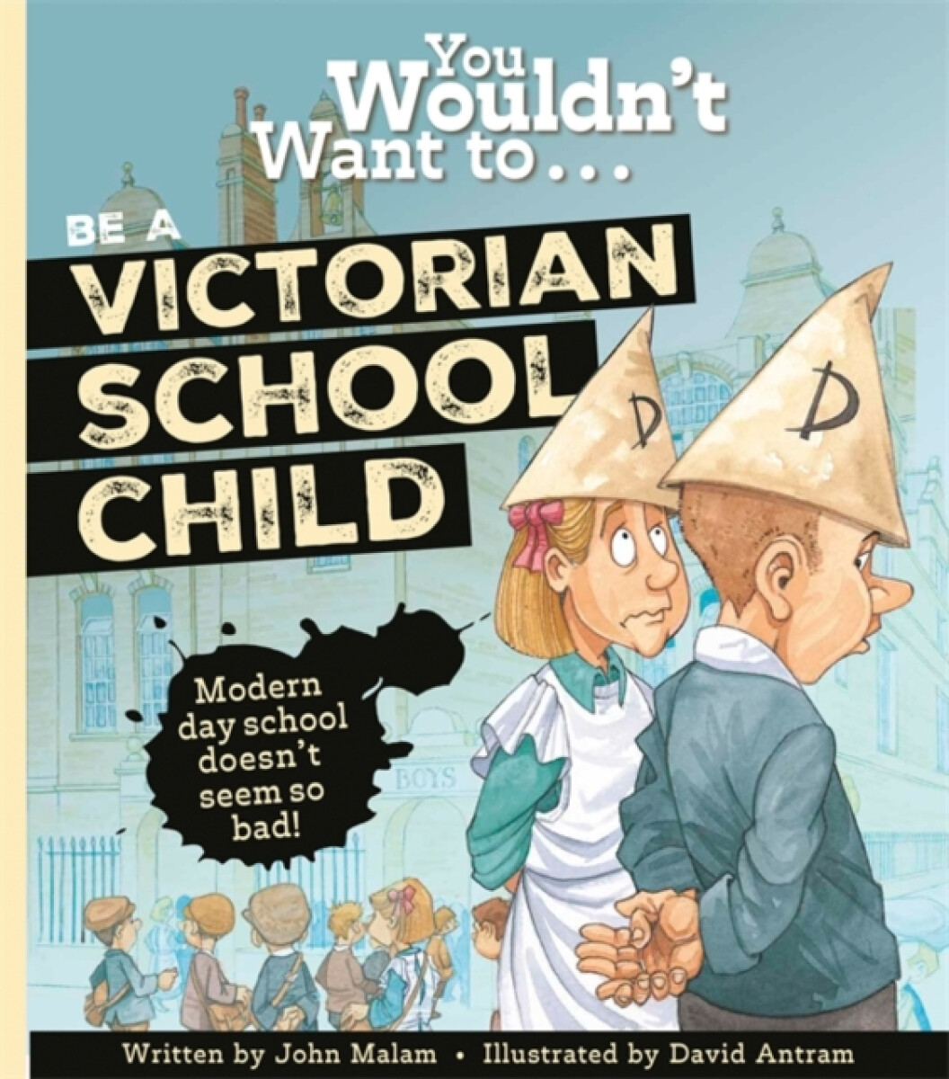 You Wouldn't Want to Be a Victorian Schoolchild!