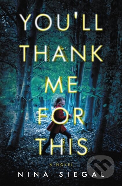 You'll Thank Me for This (A Novel)