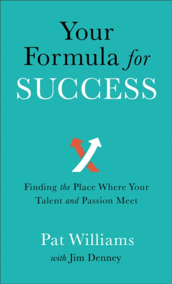 Your Formula for Success â€“ Finding the Place Where Your Talent and Passion Meet